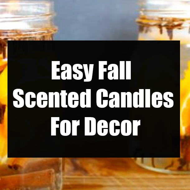 Easy Fall Scented Candles For Decor