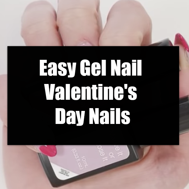 Easy Gel Nail Valentine's Day Nails