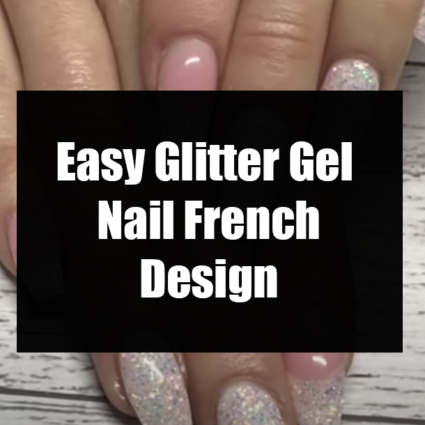 Easy Glitter Gel Nail French Design
