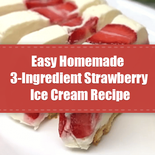 Easy Homemade 3-Ingredient Strawberry Ice Cream Recipe