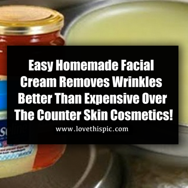 Easy Homemade Facial Cream Removes Wrinkles Better Than Expensive Over The Counter Skin Cosmetics!