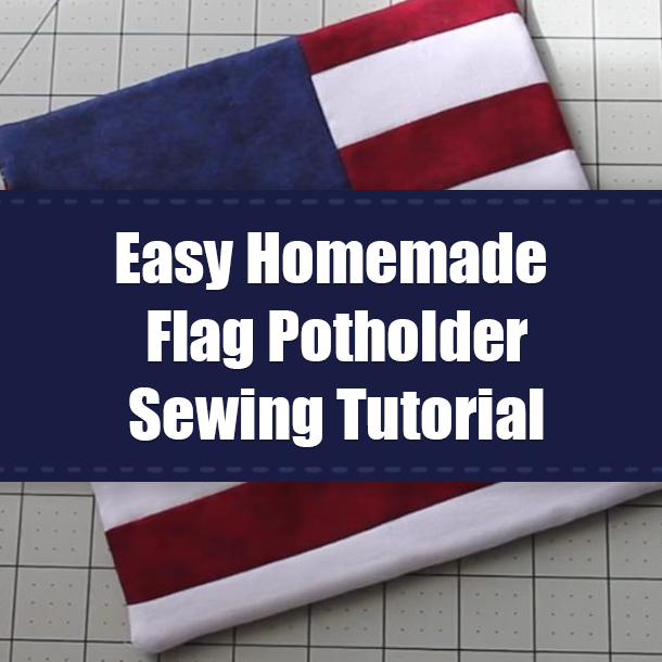 Easy Homemade Flag Potholder Sewing Tutorial