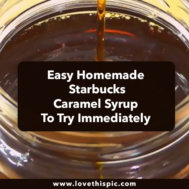 Easy Homemade Starbucks Caramel Syrup To Try Immediately
