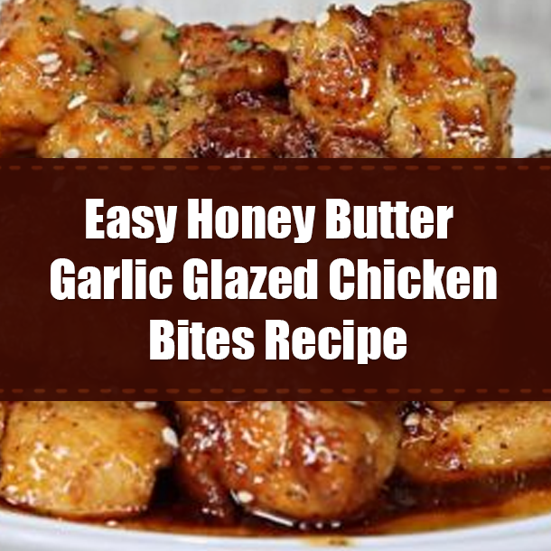 Easy Honey Butter Garlic Glazed Chicken Bites Recipe