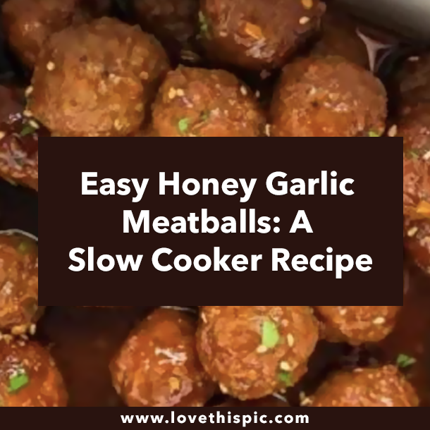 Easy Honey Garlic Meatballs: A Slow Cooker Recipe