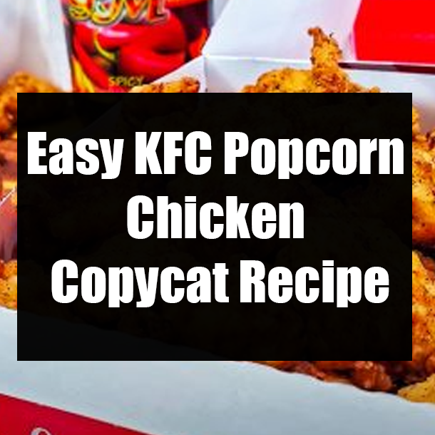 Easy KFC Popcorn Chicken Copycat Recipe