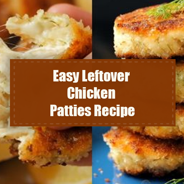 Easy Leftover Chicken Patties Recipe