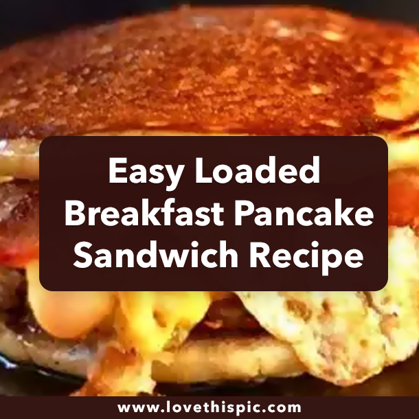 Easy Loaded Breakfast Pancake Sandwich Recipe