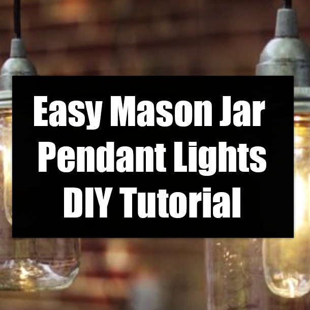 Easy Mason Jar Pendant Lights DIY Tutorial