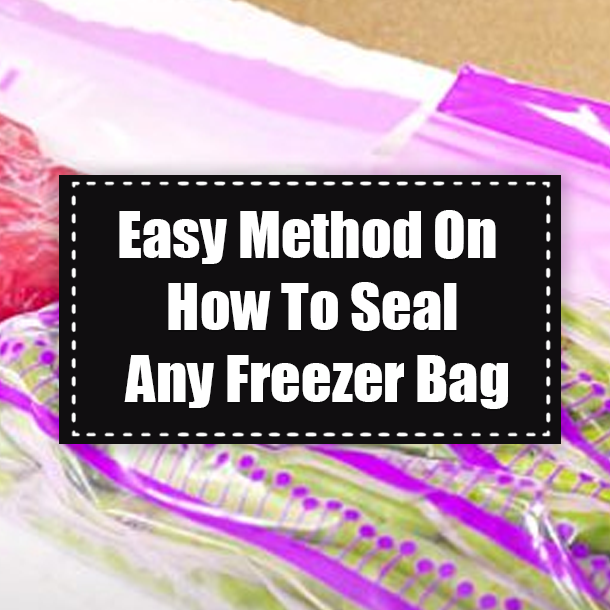 Easy Method On How To Seal Any Freezer Bag
