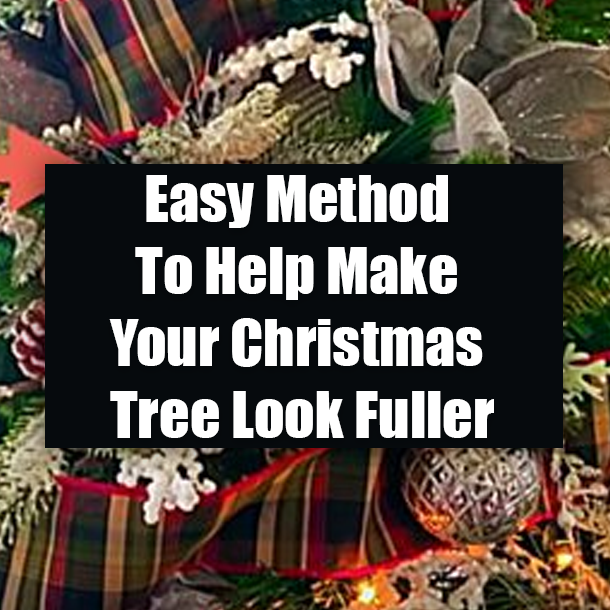 Easy Method To Help Make Your Christmas Tree Look Fuller