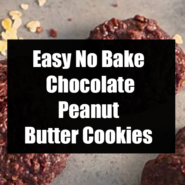 Easy No Bake Chocolate Peanut Butter Cookies