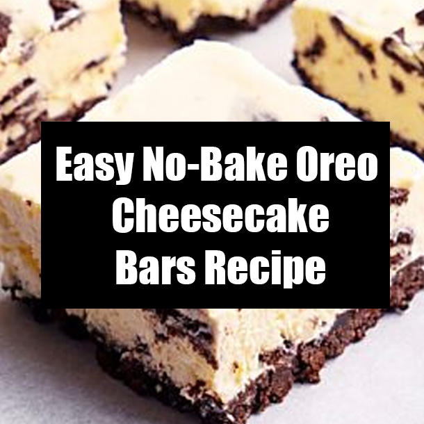 Easy No-Bake Oreo Cheesecake Bars Recipe