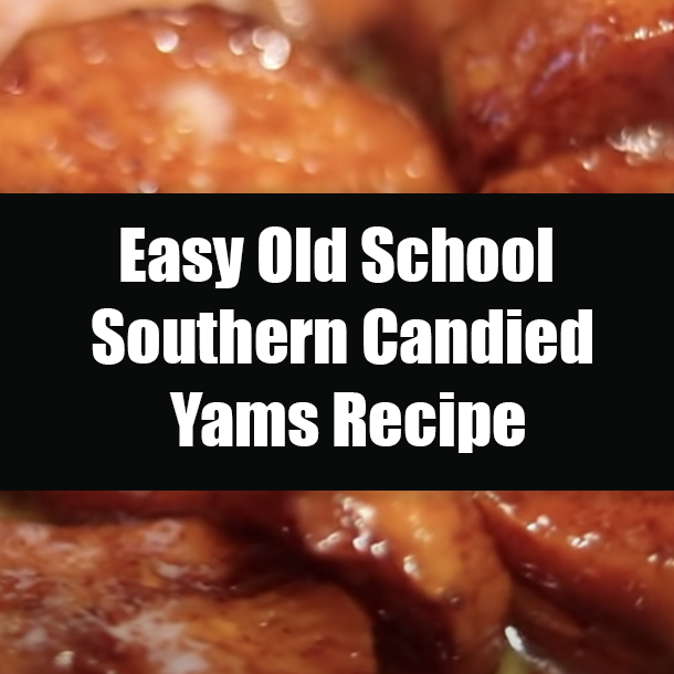 Easy Old School Southern Candied Yams Recipe