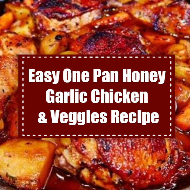 Easy One Pan Honey Garlic Chicken & Veggies Recipe
