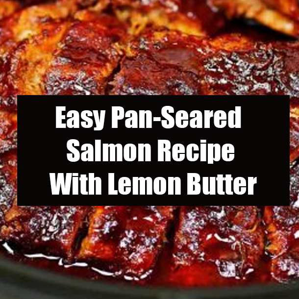 Easy Pan-Seared Salmon Recipe With Lemon Butter