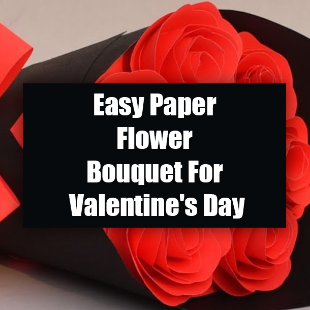Easy Paper Flower Bouquet For Valentine's Day