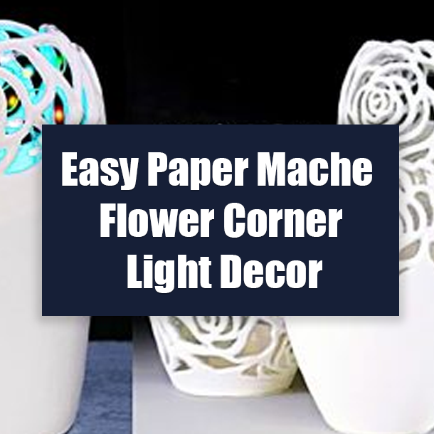 Easy Paper Mache Flower Corner Light Decor