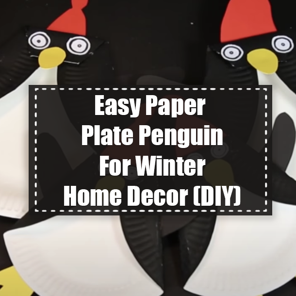 Easy Paper Plate Penguin For Winter Home Decor (DIY)