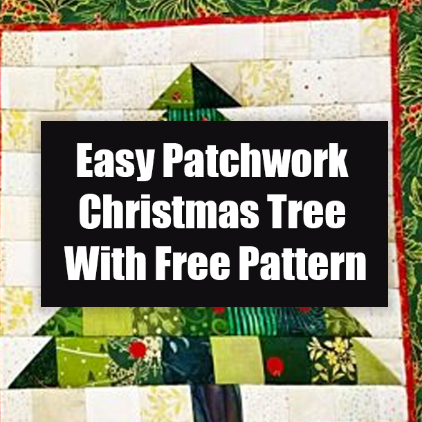 Easy Patchwork Christmas Tree With Free Pattern
