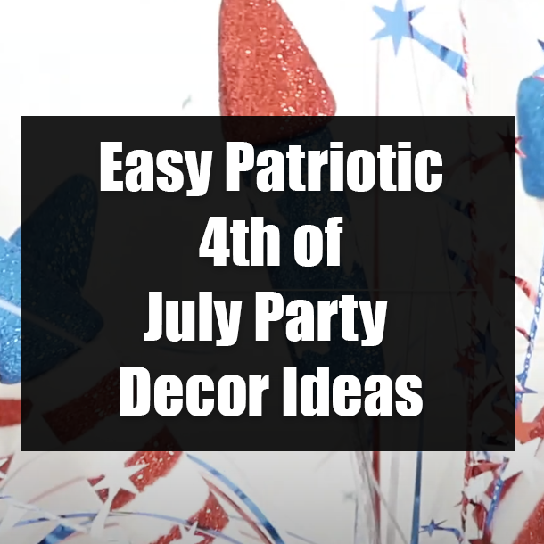 Easy Patriotic 4th of July Party Decor Ideas