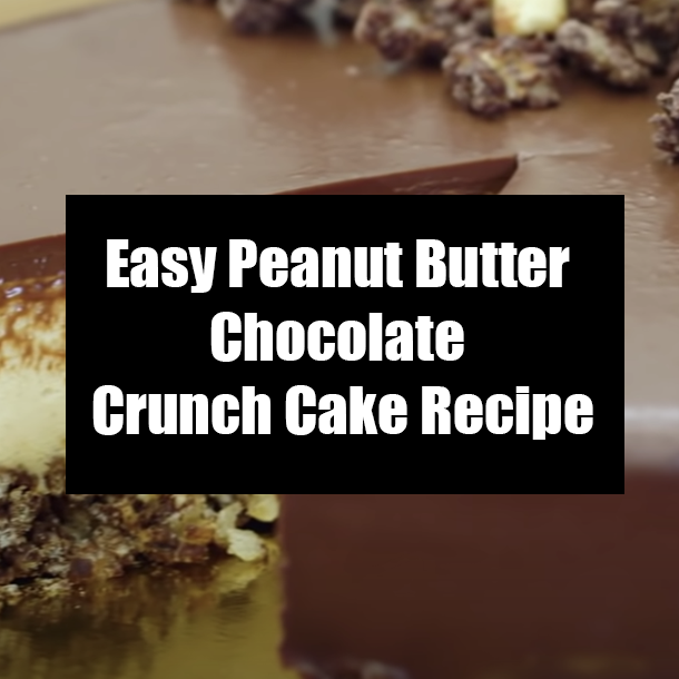 Easy Peanut Butter Chocolate Crunch Cake Recipe