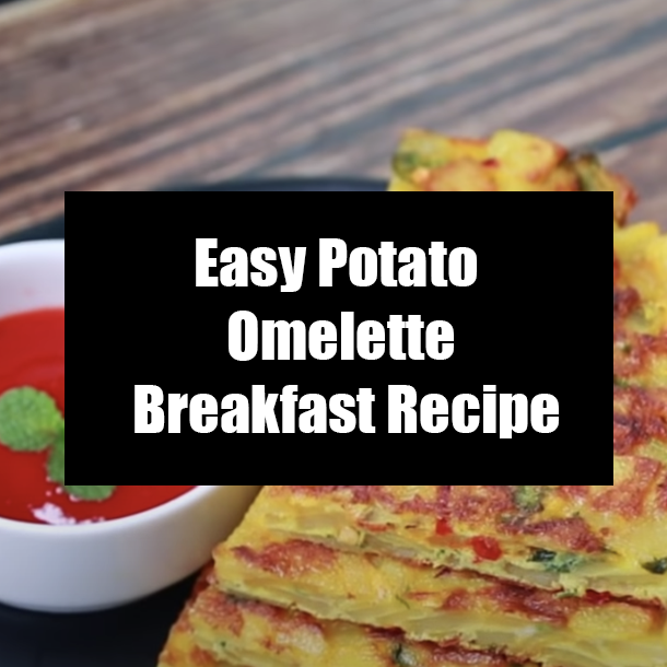 Easy Potato Omelette Breakfast Recipe