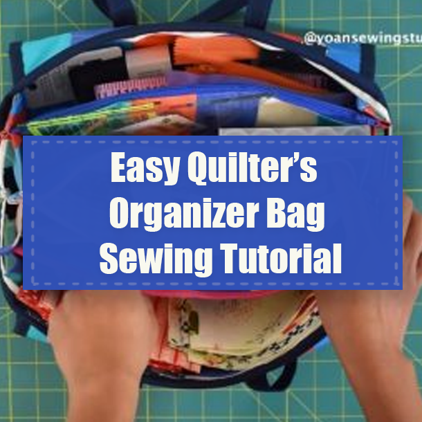 Easy Quilter’s Organizer Bag Sewing Tutorial