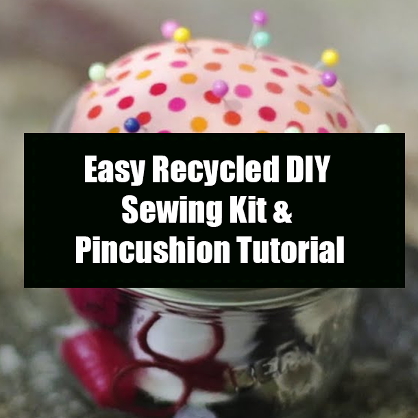 Easy Recycled DIY Sewing Kit & Pincushion Tutorial