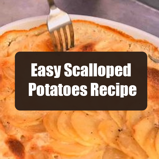 Easy Scalloped Potatoes Recipe