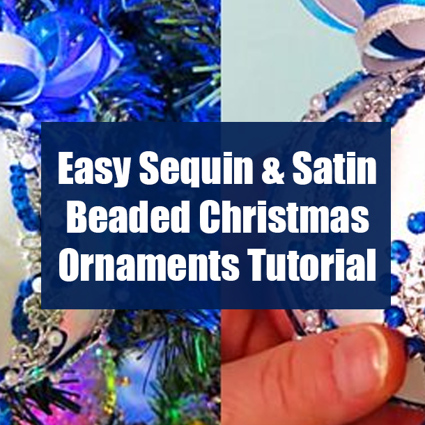 Easy Sequin & Satin Beaded Christmas Ornaments Tutorial