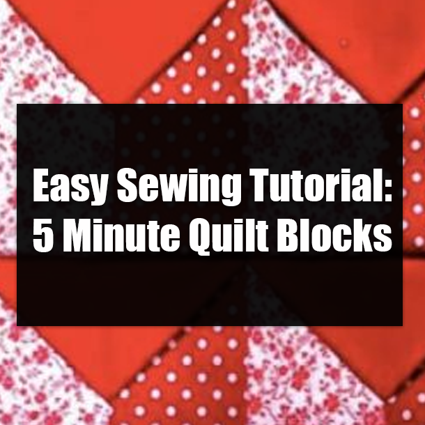 Easy Sewing Tutorial: 5 Minute Quilt Blocks