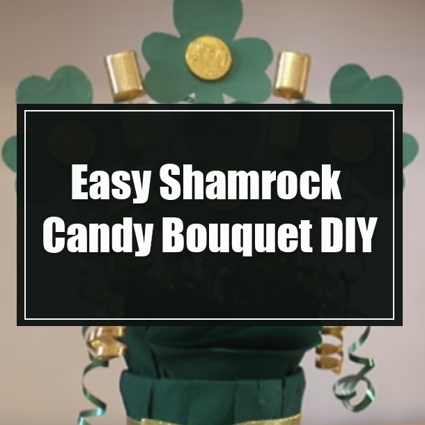 Easy Shamrock Candy Bouquet DIY