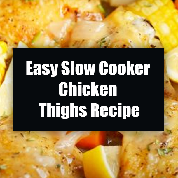 Easy Slow Cooker Chicken Thighs Recipe