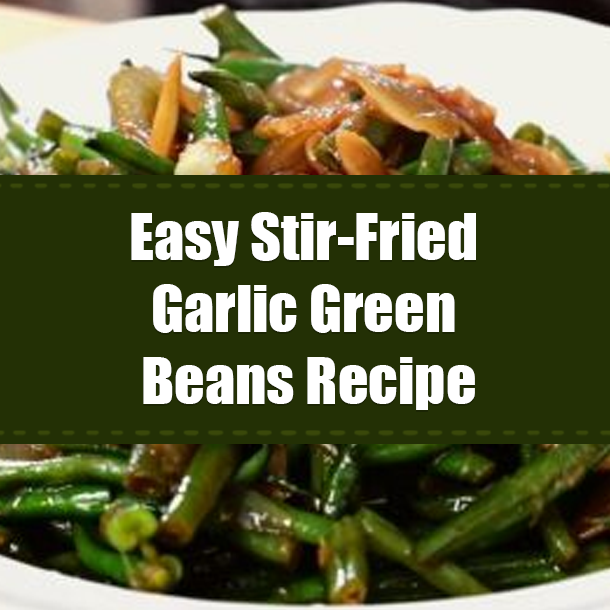 Easy Stir-Fried Garlic Green Beans Recipe