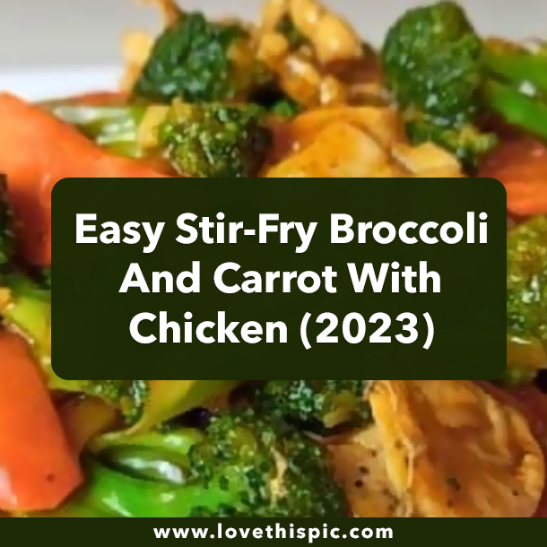 Easy Stir-Fry Broccoli And Carrot With Chicken (2023)