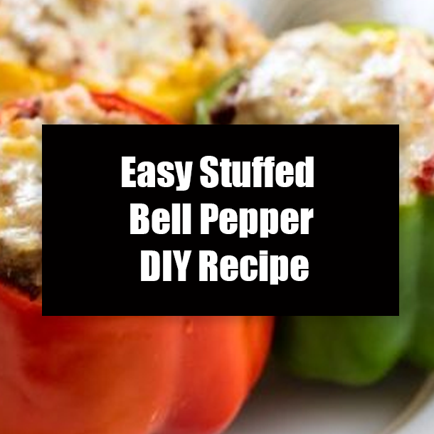 Easy Stuffed Bell Pepper DIY Recipe