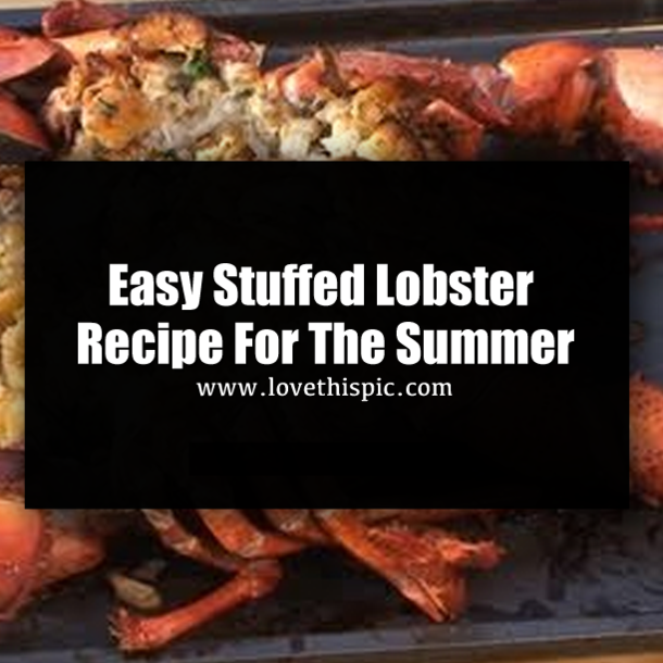 Easy Stuffed Lobster Recipe For The Summer