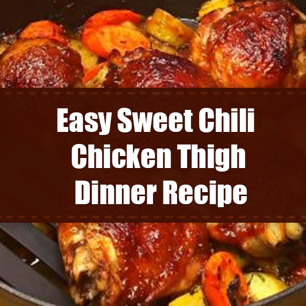 Easy Sweet Chili Chicken Thigh Dinner Recipe