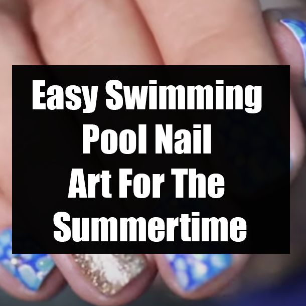 Easy Swimming Pool Nail Art For The Summertime