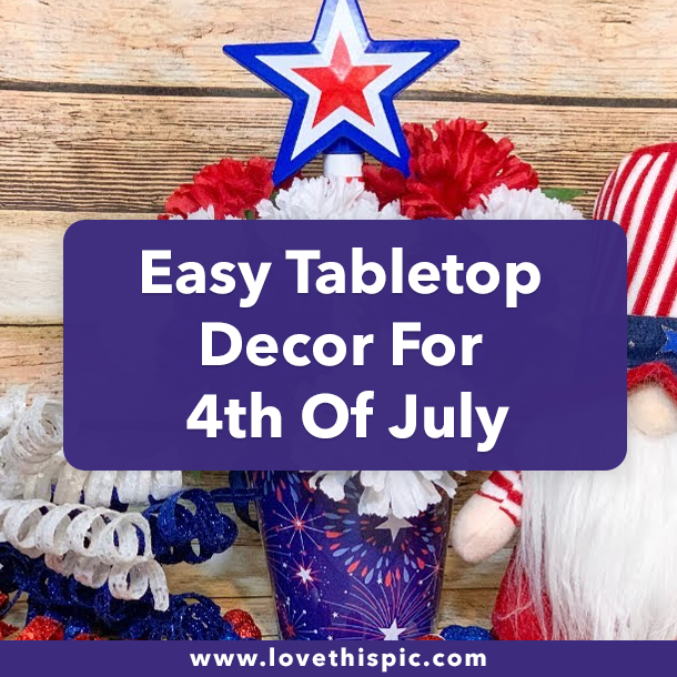 Easy Tabletop Decor For 4th Of July