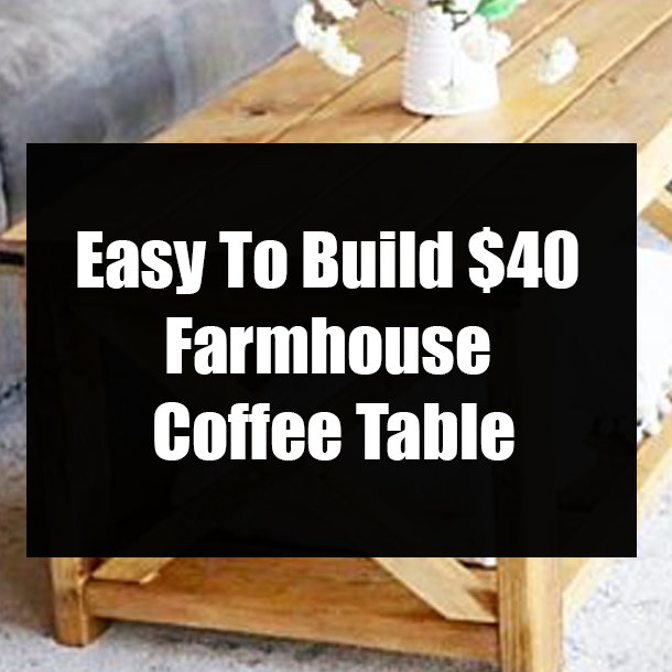 Easy To Build $40 Farmhouse Coffee Table