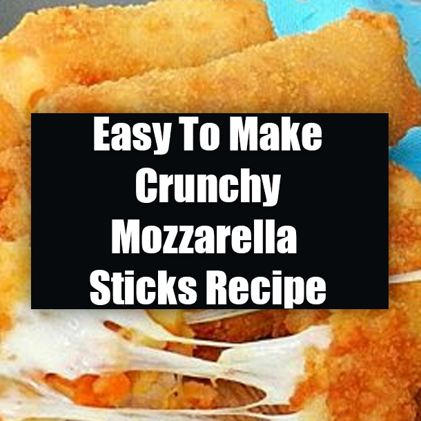 Easy To Make Crunchy Mozzarella Sticks Recipe
