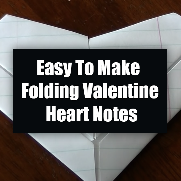Easy To Make Folding Valentine Heart Notes