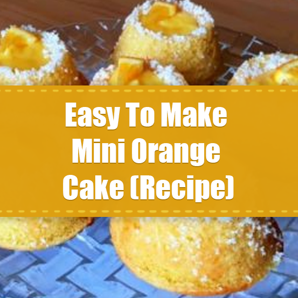 Easy To Make Mini Orange Cake (Recipe)