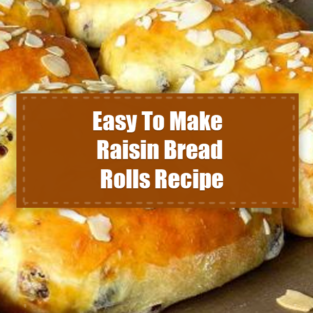 Easy To Make Raisin Bread Rolls Recipe