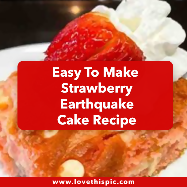 Easy To Make Strawberry Earthquake Cake Recipe