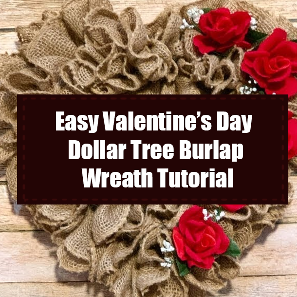 Easy Valentine’s Day Dollar Tree Burlap Wreath Tutorial