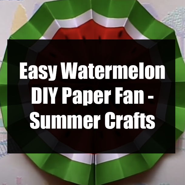 Easy Watermelon DIY Paper Fan - Summer Crafts