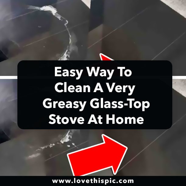 Easy Way To Clean A Very Greasy Glass-Top Stove At Home